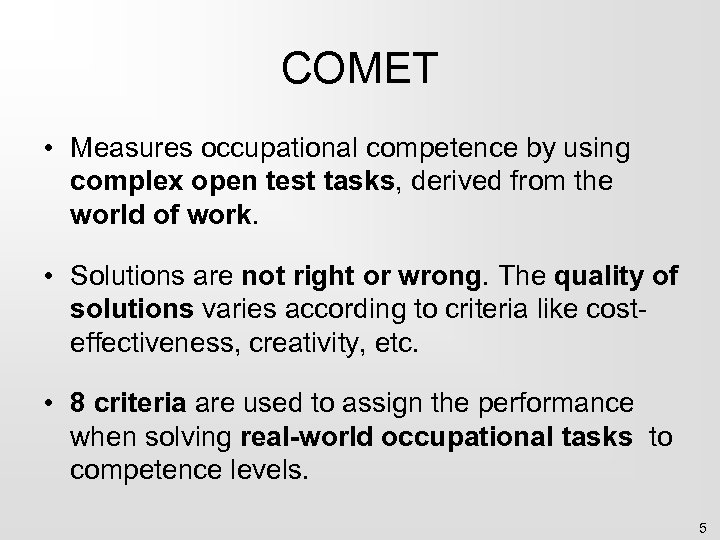 COMET • Measures occupational competence by using complex open test tasks, derived from the
