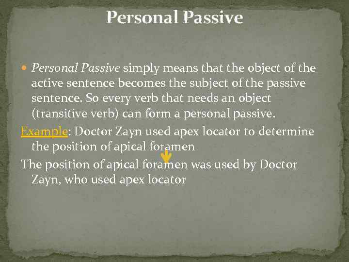 Personal Passive simply means that the object of the active sentence becomes the subject