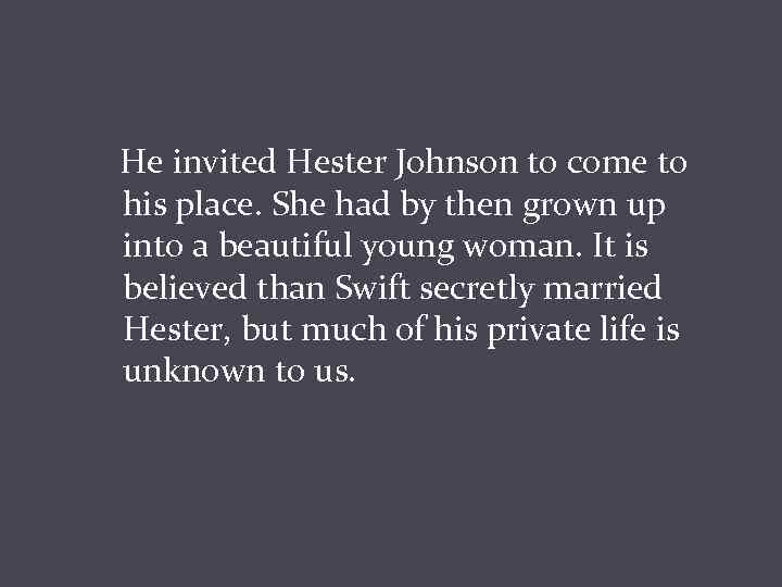 He invited Hester Johnson to come to his place. She had by then grown