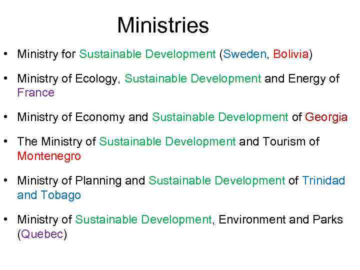 Ministries • Ministry for Sustainable Development (Sweden, Bolivia) • Ministry of Ecology, Sustainable Development