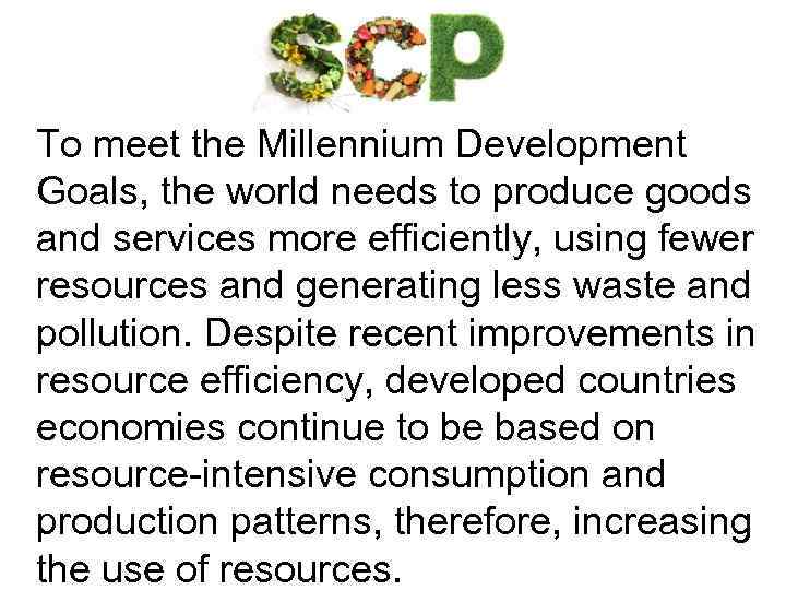 To meet the Millennium Development Goals, the world needs to produce goods and services