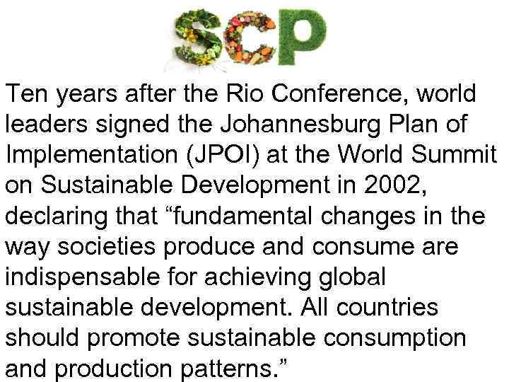 Ten years after the Rio Conference, world leaders signed the Johannesburg Plan of Implementation