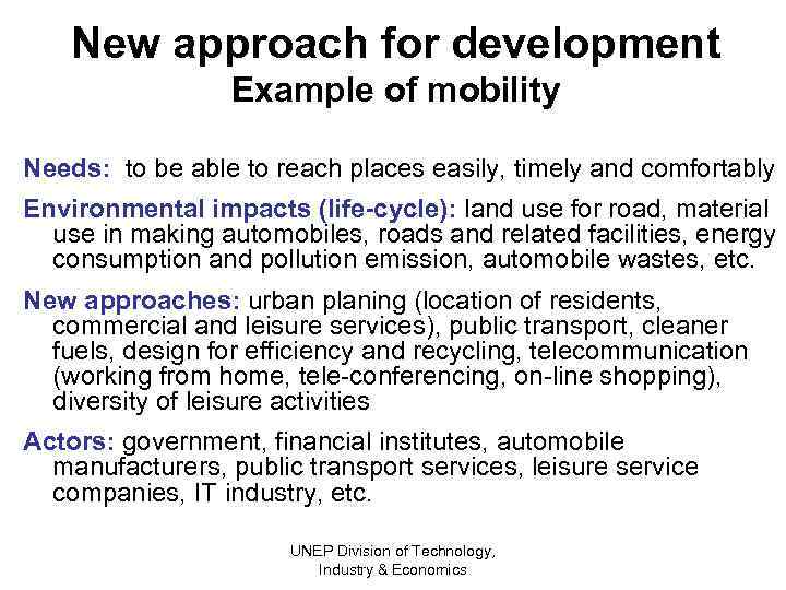 New approach for development Example of mobility Needs: to be able to reach places