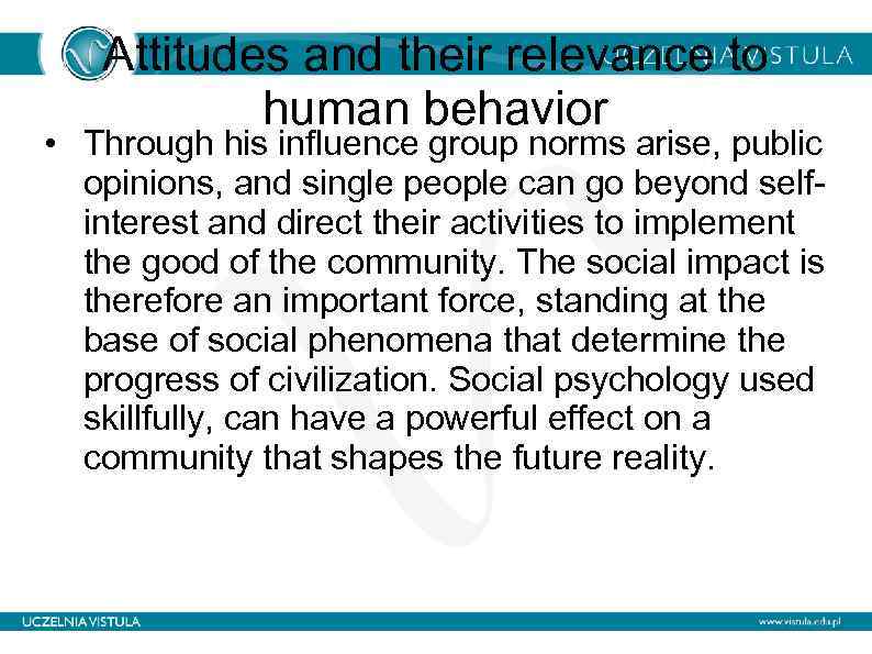 Attitudes and their relevance to human behavior • Through his influence group norms arise,