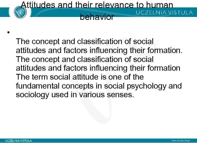 Attitudes and their relevance to human behavior • The concept and classification of social