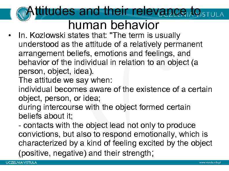Attitudes and their relevance to human behavior • In. Kozlowski states that: "The term