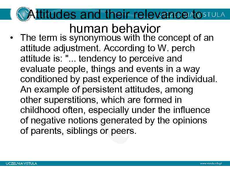 Attitudes and their relevance to human behavior • The term is synonymous with the