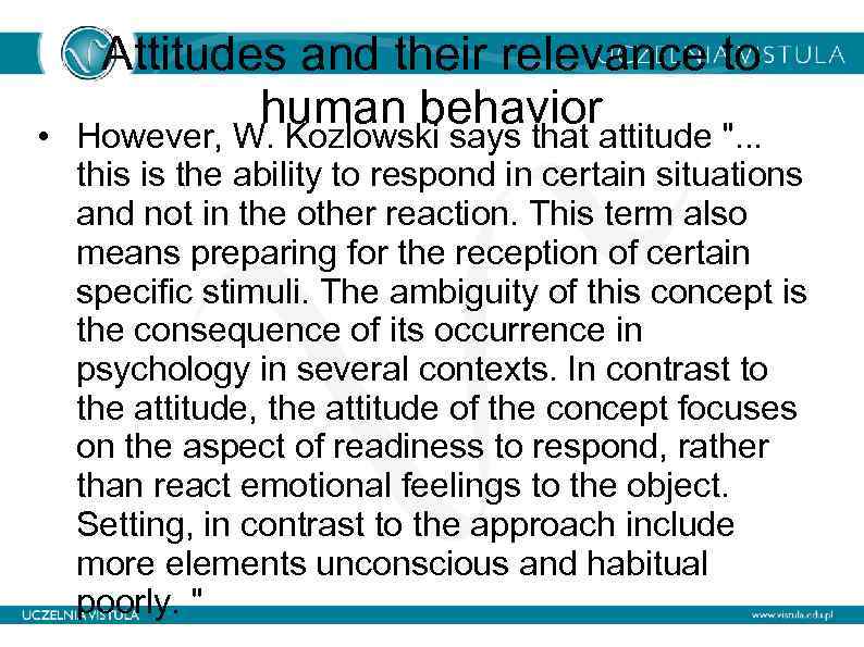 Attitudes and their relevance to human behavior • However, W. Kozlowski says that attitude