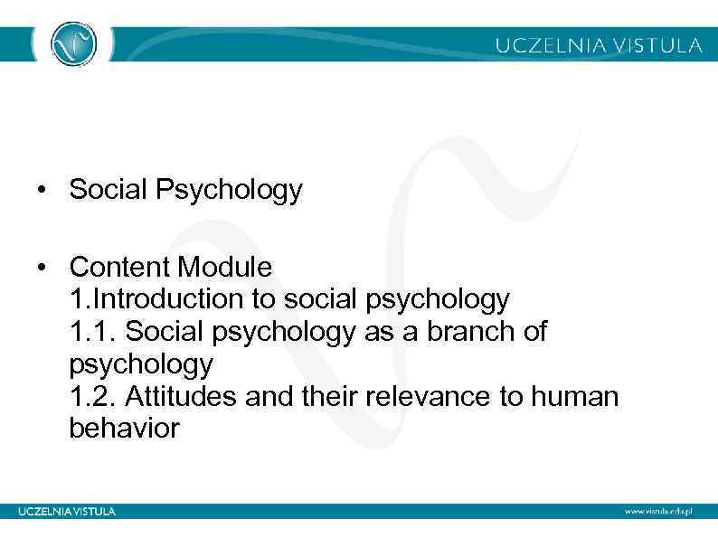  • Social Psychology • Content Module 1. Introduction to social psychology 1. 1.