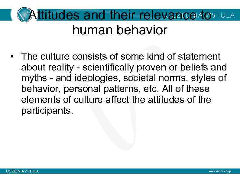 Attitudes and their relevance to human behavior • The culture consists of some kind