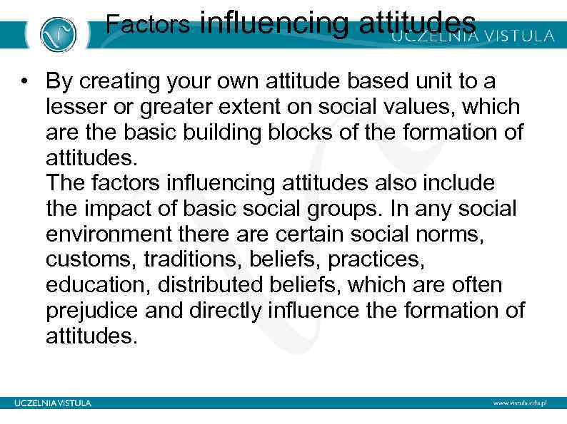 Factors influencing attitudes • By creating your own attitude based unit to a lesser