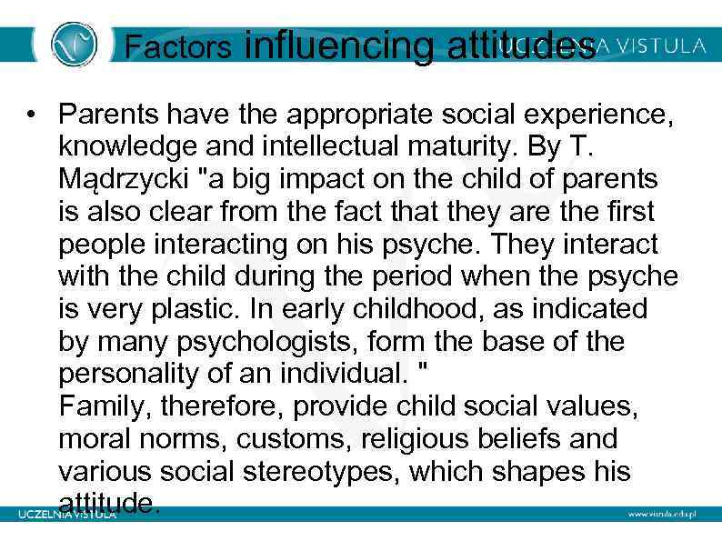 Factors influencing attitudes • Parents have the appropriate social experience, knowledge and intellectual maturity.