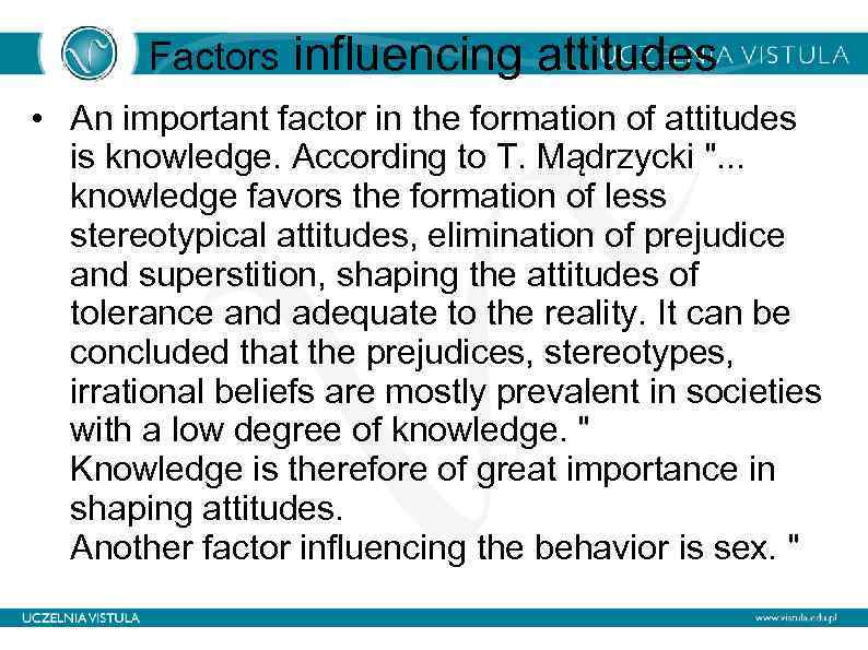 Factors influencing attitudes • An important factor in the formation of attitudes is knowledge.