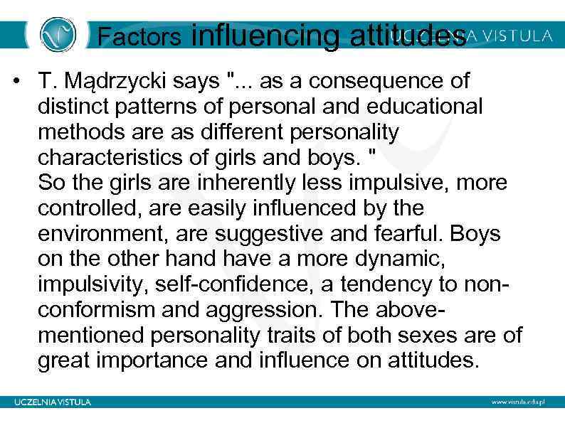 Factors influencing attitudes • T. Mądrzycki says ". . . as a consequence of