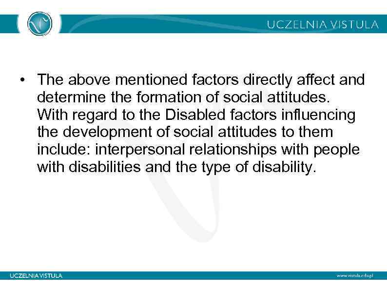  • The above mentioned factors directly affect and determine the formation of social