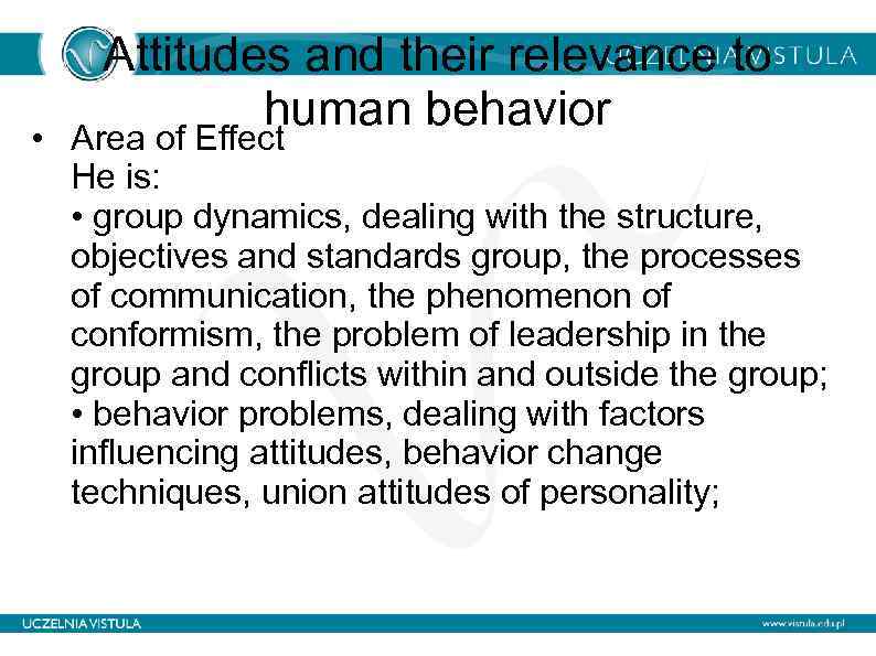 Attitudes and their relevance to human behavior • Area of Effect He is: •