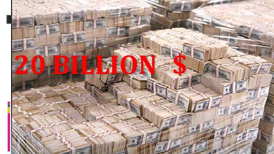 20 BILLION $ 