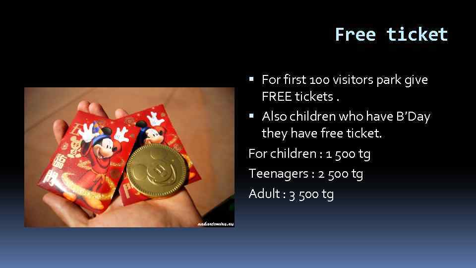 Free ticket For first 100 visitors park give FREE tickets. Also children who have