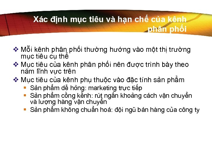 Xác định mục tiêu và hạn chế của kênh phân phối v Mỗi kênh