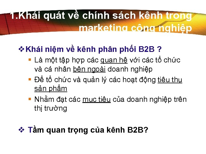 1. Khái quát về chính sách kênh trong marketing công nghiệp v Khái niệm