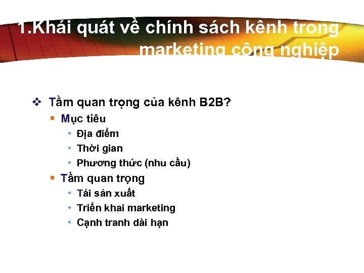 1. Khái quát về chính sách kênh trong marketing công nghiệp v Tầm quan