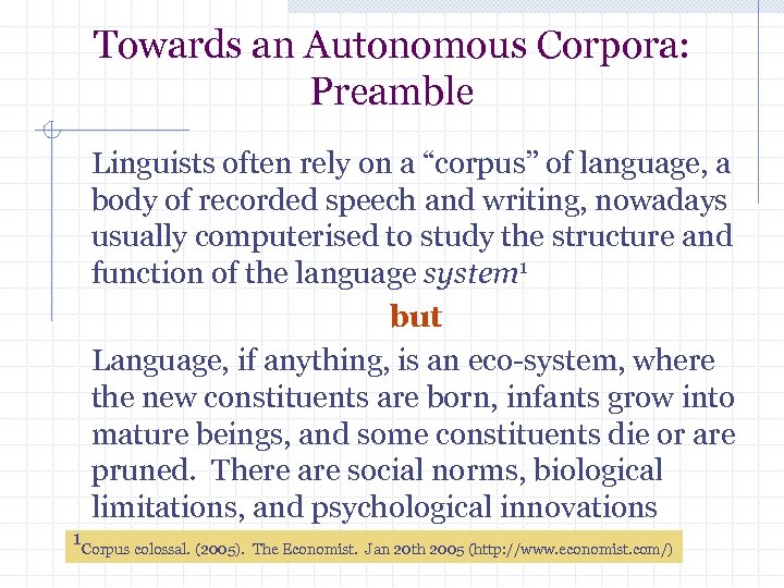 Towards an Autonomous Corpora: Preamble Linguists often rely on a “corpus” of language, a