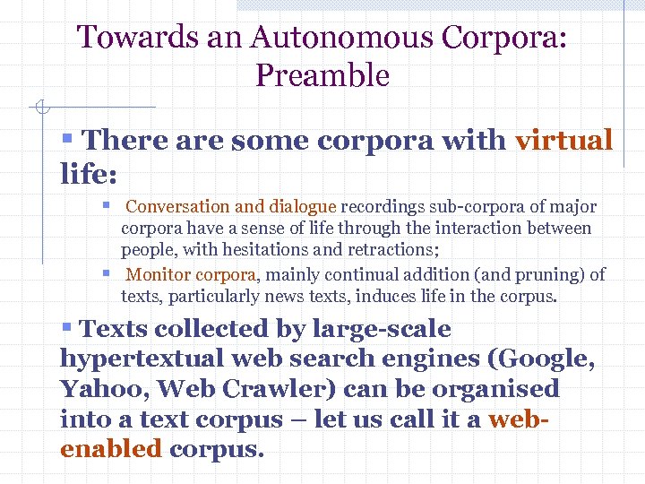 Towards an Autonomous Corpora: Preamble § There are some corpora with virtual life: §