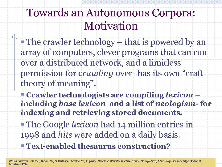 Towards an Autonomous Corpora: Motivation § The crawler technology – that is powered by