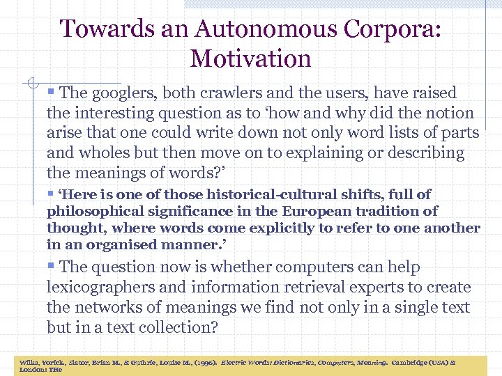 Towards an Autonomous Corpora: Motivation § The googlers, both crawlers and the users, have