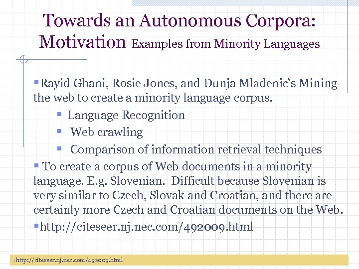 Towards an Autonomous Corpora: Motivation Examples from Minority Languages §Rayid Ghani, Rosie Jones, and