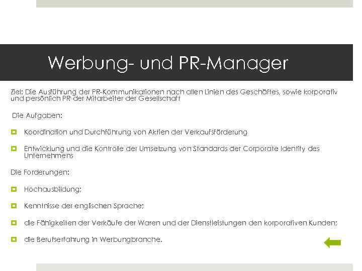 Werbung- und PR-Manager Ziel: Die Ausführung der PR-Kommunikationen nach allen Linien des Geschäftes, sowie