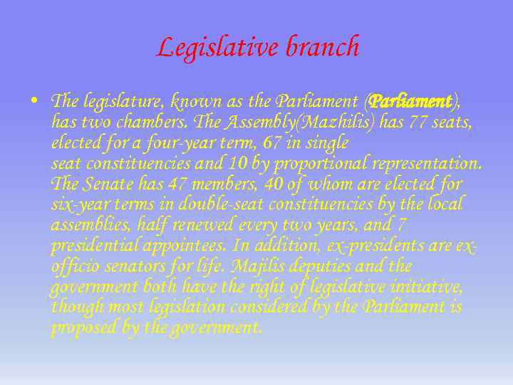 Legislative branch • The legislature, known as the Parliament (Parliament), has two chambers. The