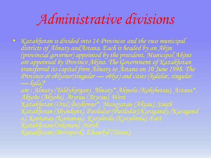 Administrative divisions • Kazakhstan is divided into 14 Provinces and the two municipal districts