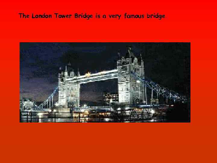 The London Tower Bridge is a very famous bridge. 