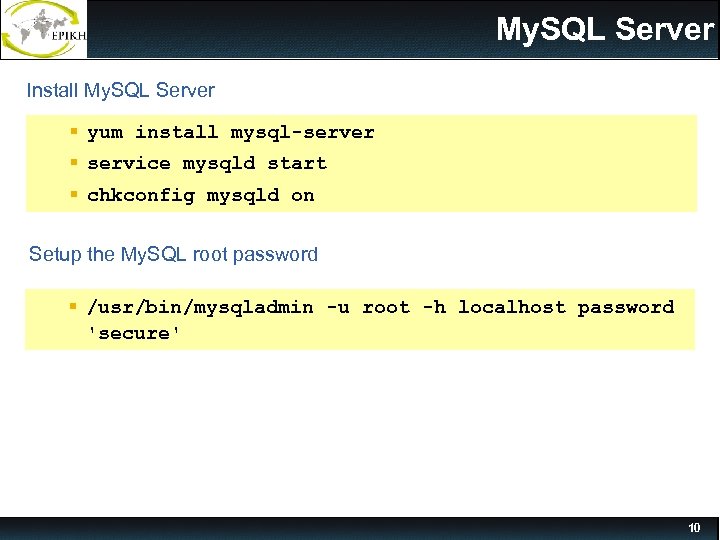 My. SQL Server Install My. SQL Server § yum install mysql-server § service mysqld