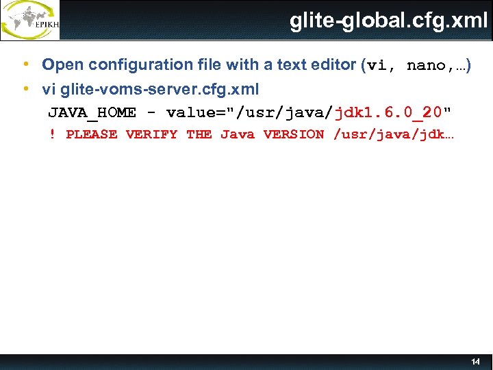 glite-global. cfg. xml • Open configuration file with a text editor (vi, nano, …)