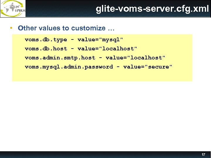 glite-voms-server. cfg. xml • Other values to customize … voms. db. type - value=