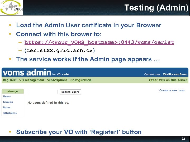 Testing (Admin) • Load the Admin User certificate in your Browser • Connect with