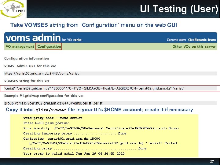 UI Testing (User) Take VOMSES string from ‘Configuration’ menu on the web GUI Copy