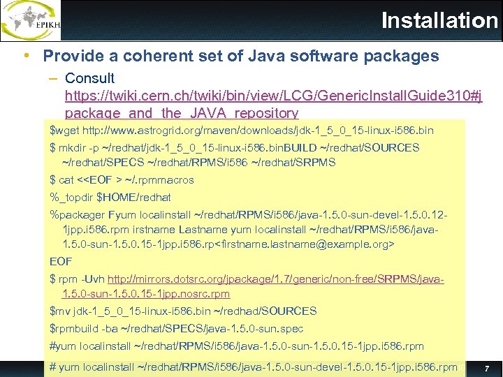 Installation • Provide a coherent set of Java software packages – Consult https: //twiki.