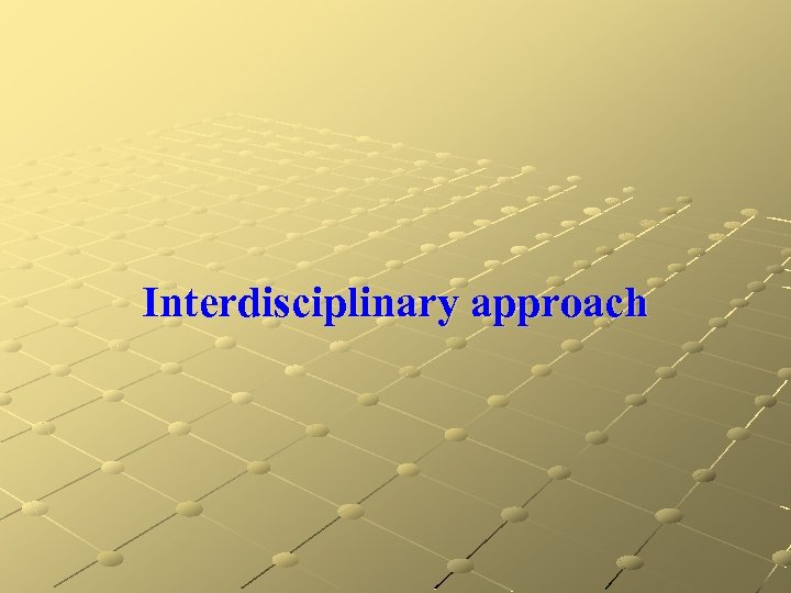 Interdisciplinary approach 