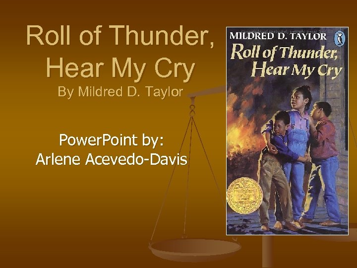 Roll of Thunder, Hear My Cry By Mildred D. Taylor Power. Point by: Arlene
