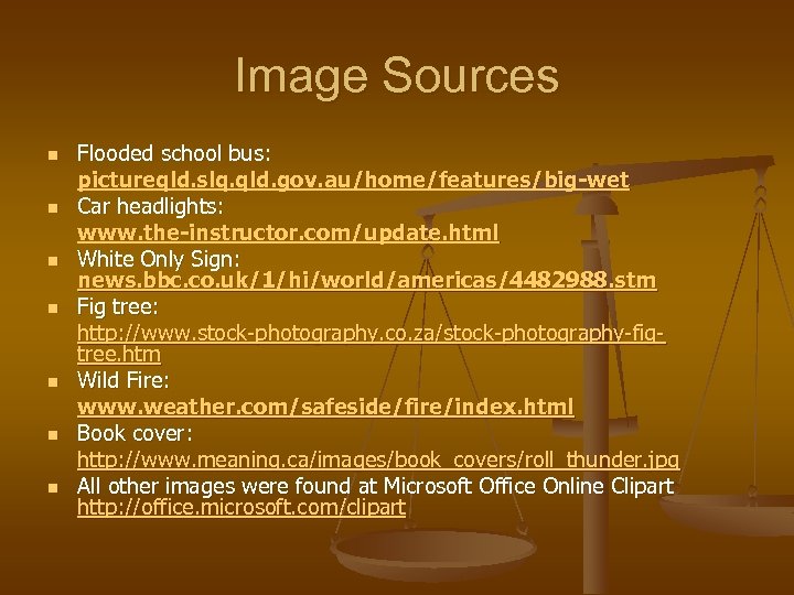 Image Sources n n n n Flooded school bus: pictureqld. slq. qld. gov. au/home/features/big-wet