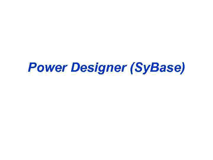 Power Designer (Sy. Base) 