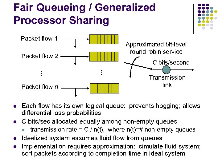 Fair Queueing / Generalized Processor Sharing Packet flow 1 Approximated bit-level round robin service