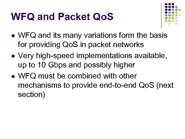 WFQ and Packet Qo. S WFQ and its many variations form the basis for