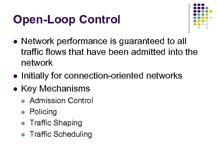 Open-Loop Control Network performance is guaranteed to all traffic flows that have been admitted