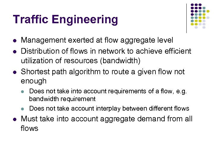 Traffic Engineering Management exerted at flow aggregate level Distribution of flows in network to