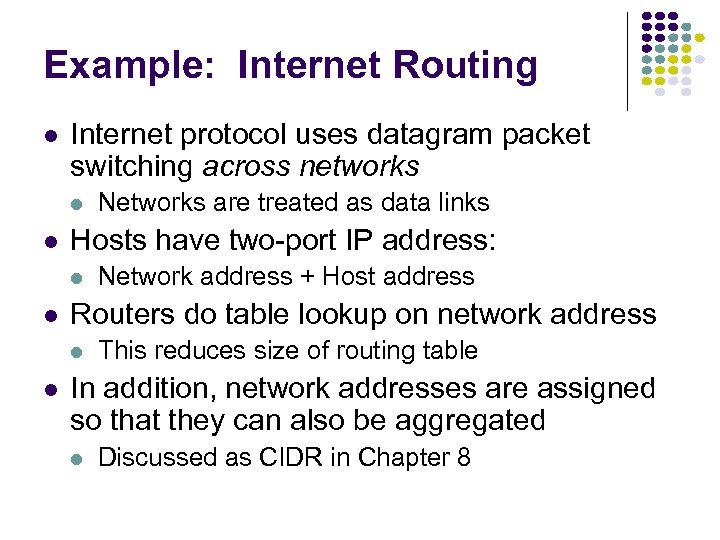 Example: Internet Routing Internet protocol uses datagram packet switching across networks Hosts have two-port