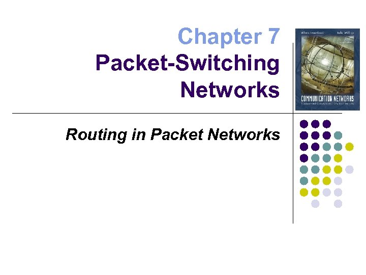 Chapter 7 Packet-Switching Networks Routing in Packet Networks 